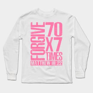 Forgive 70 x 7 Times - Matthew 18:22 Long Sleeve T-Shirt